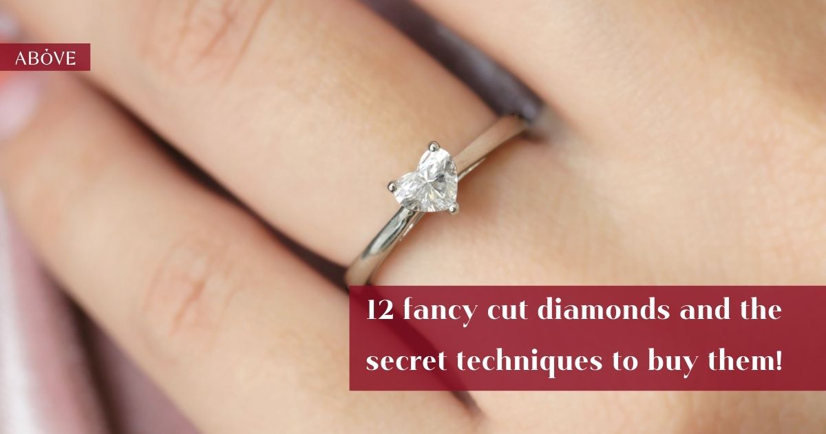 12 Fancy Cut Diamonds and Secret Buying Techniques • Above Diamond