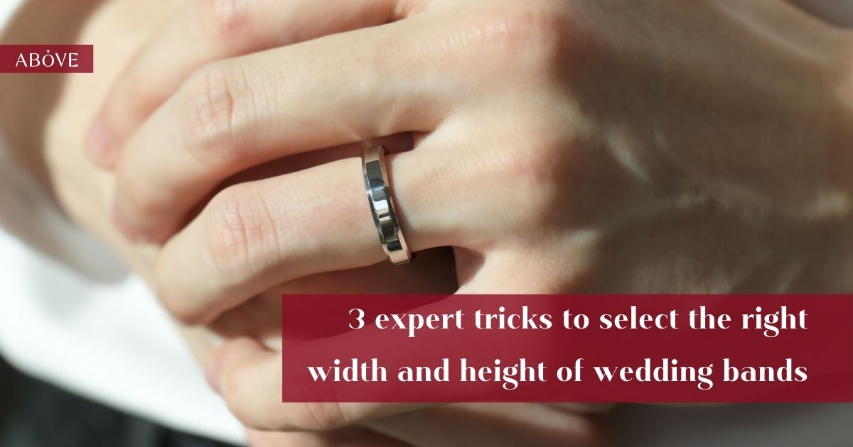 3 Expert Tricks To Choose Perfect Ring Width And Height • Above Diamond